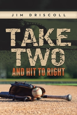 Take Two and Hit to Right Paperback Xlibris Us
