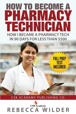 How to Become a Pharmacy Technician: How I became a Pharmacy Tech in 90 Days For Less Than $500 Paperback Createspace Independent Publishing Platform