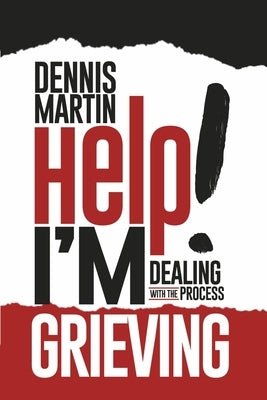 Help I'm Grieving: Dealing with the Process Paperback Bookbaby