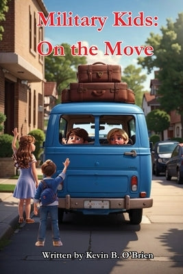 Military Kids: On the Move by O'Brien, Kevin B.