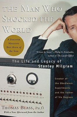 Man Who Shocked the World: The Life and Legacy of Stanley Milgram Paperback Basic Books