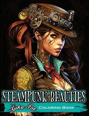Coloring Book for Adults Steampunk: Enter a World of Victorian Elegance and Industrial Fantasy with Steampunk Beauties Coloring Book Paperback Studiomorefolio