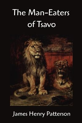 The Man-Eaters of Tsavo and other East African Adventures Paperback Fq Classics