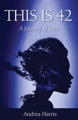 This Is 42: A Journey of Loss Paperback Gatekeeper Press