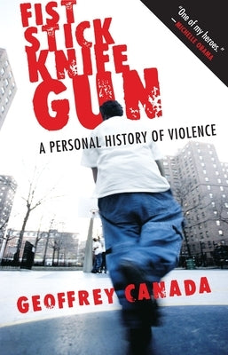 Fist Stick Knife Gun: A Personal History of Violence Paperback Beacon Press