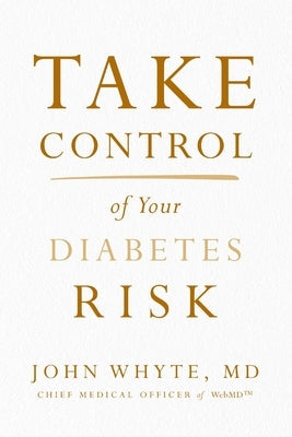 Take Control of Your Diabetes Risk by Whyte MD Mph, John - Corrections Bookstore
