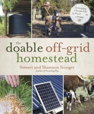 The Doable Off-Grid Homestead: Cultivating a Simple Life by Hand . . . on a Budget Paperback Page Street Publishing