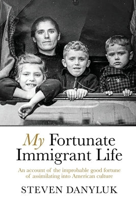 My Fortunate Immigrant Life Paperback Deeds Publishing
