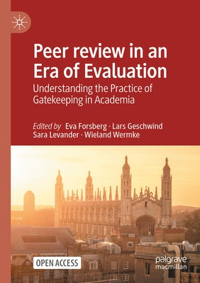 Peer review in an Era of Evaluation: Understanding the Practice of Gatekeeping in Academia Paperback Palgrave MacMillan