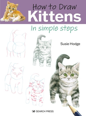 How to Draw Kittens in Simple Steps Paperback Search Press