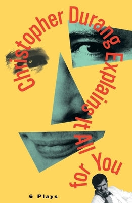 Christopher Durang Explains It All for You: 6 Plays Paperback Grove Press