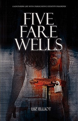 Five Farewells - A Southern Life with Dissociative Identity Disorder Paperback WingSpan Press