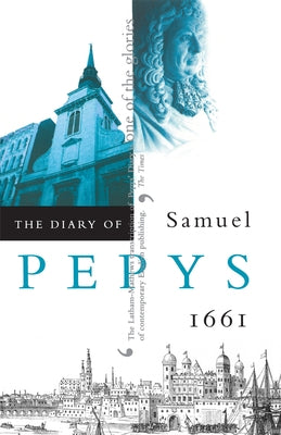 The Diary of Samuel Pepys, Vol. 2: 1661 Paperback University of California Press