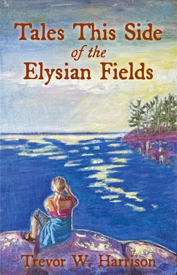 Tales This Side of the Elysian Fields Paperback Endless Sky Books
