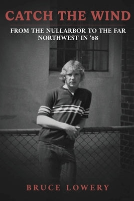 Catch the Wind: From the Nullarbor to the Far Northwest in '68 Paperback Hembury Books