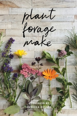 Plant Forage Make volume 1 Paperback Rebecca Desnos