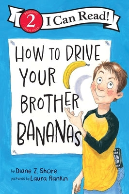 How to Drive Your Brother Bananas by Shore, Diane Z.