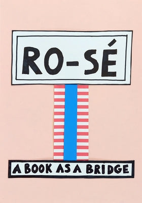 Ro-Sé: A Book as a Bridge Paperback Sternberg Press