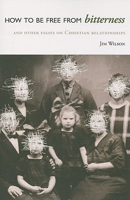 How to Be Free from Bitterness: And other essays on Christian relationships Paperback Canon Press