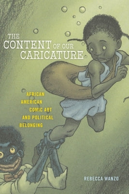 The Content of Our Caricature: African American Comic Art and Political Belonging Paperback New York University Press