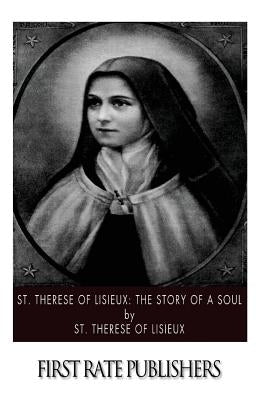 St. Therese of Lisieux: The Story of a Soul Paperback Createspace Independent Publishing Platform