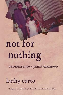 Not for Nothing: Glimpses Into a Jersey Girlhood Paperback Bordighera Press
