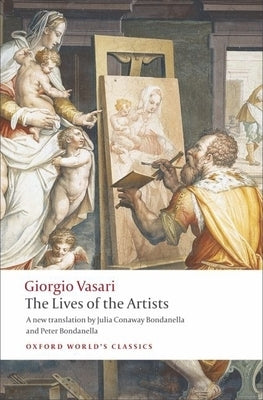 The Lives of the Artists Oxford University Press, USA