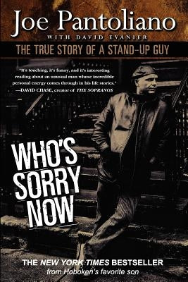 Who's Sorry Now: The True Story of a Stand-Up Guy Paperback Createspace Independent Publishing Platform