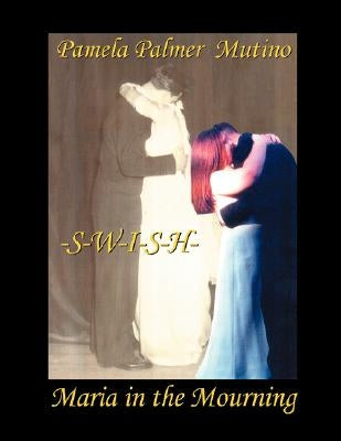 Swish: Maria in the Mourning Paperback Outskirts Press