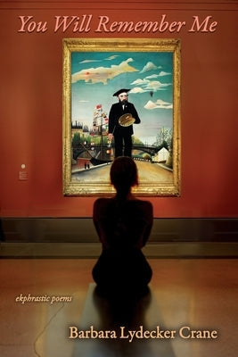 You Will Remember Me: Ekphrastic Poems Paperback Word Galaxy