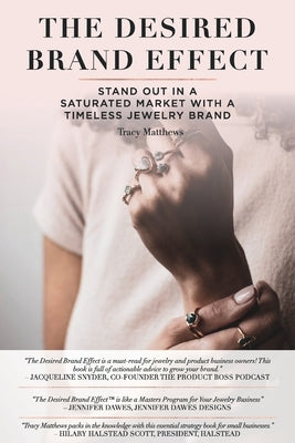 The Desired Brand Effect: Stand Out in a Saturated Market With a Timeless Jewelry Brand Paperback Flourish & Thrive Academy Publishing