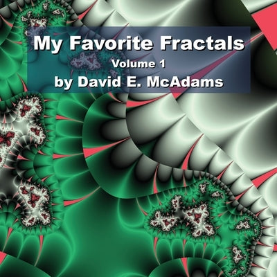My Favorite Fractals: Volume 1 Paperback Life Is a Story Problem LLC