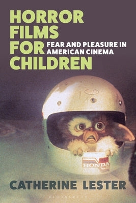 Horror Films for Children: Fear and Pleasure in American Cinema Paperback Bloomsbury Publishing PLC