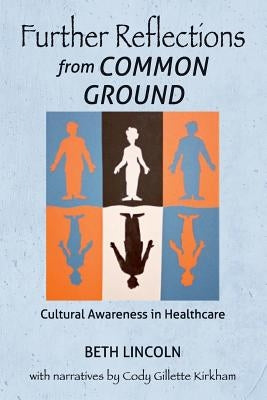 Further Reflections from Common Ground: Cultural Awareness in Healthcare Paperback Createspace Independent Publishing Platform