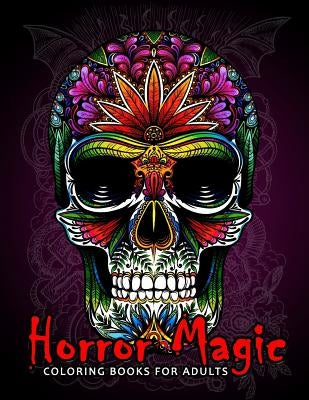 Horror Magic Coloring books for adults: A Gift for people who love Black Magic and Halloween Paperback Createspace Independent Publishing Platform