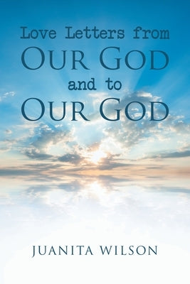 Love Letters from Our God and to Our God Paperback Christian Faith Publishing