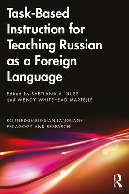 Task-Based Instruction for Teaching Russian as a Foreign Language Paperback Routledge