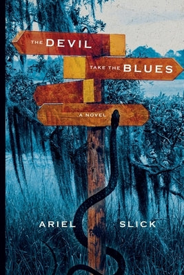 The Devil Take the Blues by Slick, Ariel