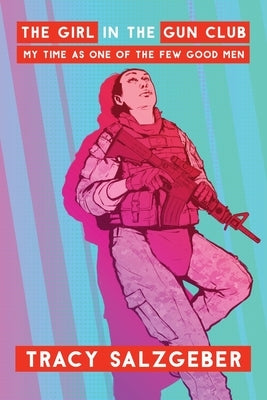 The Girl in the Gun Club: My Time as One of the Few Good Men Paperback Koehler Books