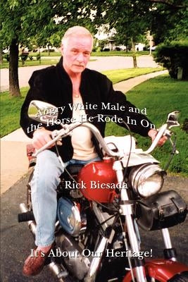 Angry White Male and the Horse He Rode in on Paperback 1st Book Library