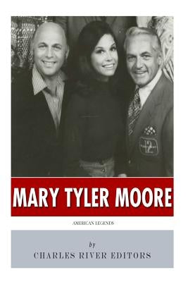 American Legends: The Life of Mary Tyler Moore Paperback Createspace Independent Publishing Platform