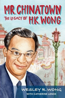 Mr. Chinatown: The Legacy of H.K. Wong Paperback Write Contact, LLC
