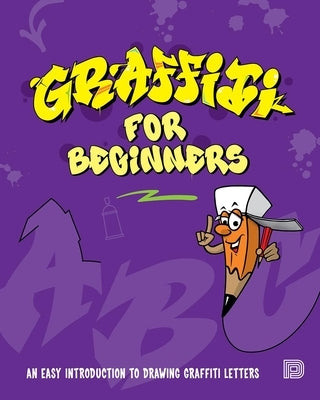 Graffiti for Beginners: An Easy Introduction to Drawing Graffiti Letters Paperback Dokument Forlag