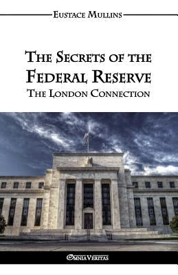 The Secrets of the Federal Reserve Paperback Omnia Veritas Ltd