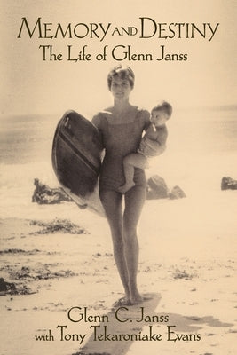 Memory and Destiny, the Life of Glenn Janss Paperback Two Skies Books