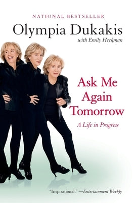 Ask Me Again Tomorrow: A Life in Progress by Dukakis, Olympia