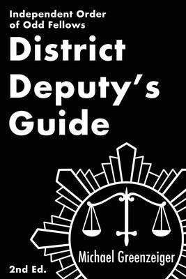 District Deputy's Guide: Independent Order of Odd Fellows Paperback Heart in Hand Institute