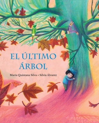 El Último Árbol (the Last Tree) by Quintana Silva, María