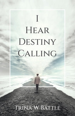 I Hear Destiny Calling Paperback WestBow Press