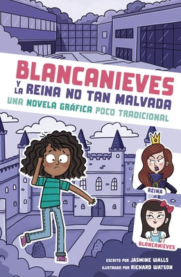 Blancanieves Y La Reina No Tan Malvada: Una Novela Gráfica Poco Tradicional by Walls, Jasmine